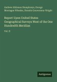 Report Upon United States Geographical Surveys West of the One Hundredth Meridian