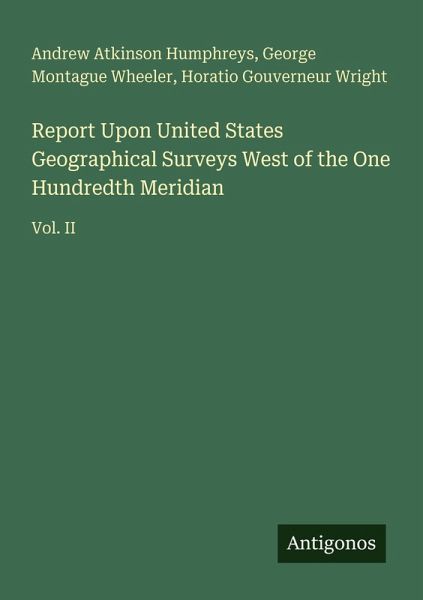 Report Upon United States Geographical Surveys West of the One Hundredth Meridian