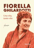 Fiorella Ghilardotti. Una vita, tante vite