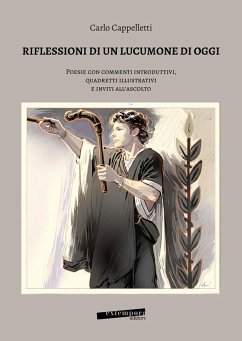 Riflessione di un lucumone di oggi. Poesie con commenti introduttivi, quadretti illustrativi e inviti all'ascolto - Cappelletti, Carlo Riflessione di un lucumone di oggi. Poesie con commenti introduttivi, quadretti illustrativi e inviti all'ascolto - Cappelletti, Carlo