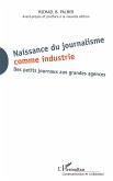 Naissance du journalisme comme industrie Naissance du journalisme comme industrie