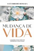 Mudança de vida - A maneira como você vive determina a vida futura