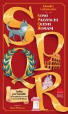 SPQR. Sono pazzeschi questi romani SPQR. Sono pazzeschi questi romani