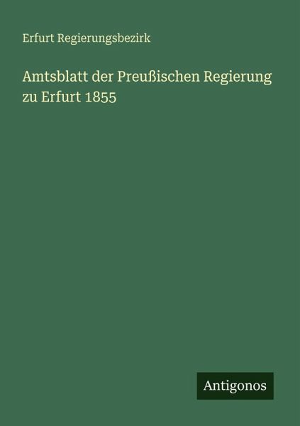Amtsblatt der Preußischen Regierung zu Erfurt 1855 Amtsblatt der Preußischen Regierung zu Erfurt 1855