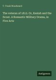 The veteran of 1812. Or, Kesiah and the Scout. A Romantic Military Drama, in Five Acts