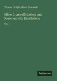 Oliver Cromwell's Letters and Speeches: with Elucidations