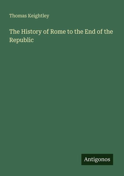 The History of Rome to the End of the Republic The History of Rome to the End of the Republic