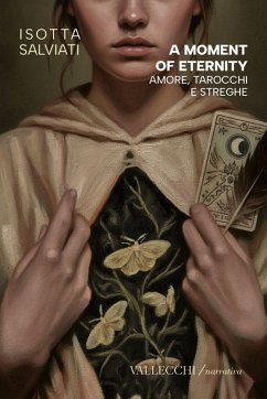 A moment of eternity. Amore, tarocchi e streghe - Salviati, Isotta