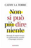 Non si può più dire niente. Manuale di sopravvivenza tra politicamente corretto e linguaggio inclusivo