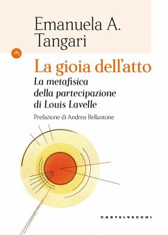 Cover La gioia dell'atto. La metafisica della partecipazione di Louis Lavelle