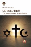 Un solo Dio? Tre monoteismi a confronto