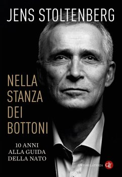 Nella stanza dei bottoni. 10 anni alla guida della NATO - Stoltenberg, Jens