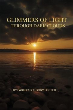 Glimmers of Light Through Dark Clouds - Foster, Gregory Glimmers of Light Through Dark Clouds - Foster, Gregory