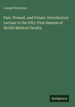 Cover Past, Present, and Future. Introductory Lecture to the Fifty-First Session of McGill Medical Faculty
