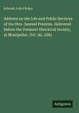 Address on the Life and Public Services of the Hon. Samuel Prentiss. Delivered Before the Vermont Historical Society, at Montpelier, Oct. 26, 1882