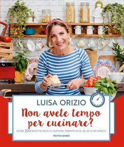 Non avete tempo per cucinare? Oltre 200 ricette facili e gustose, pronte in 10, 20, 30 o 40 minuti - Orizio, Luisa Non avete tempo per cucinare? Oltre 200 ricette facili e gustose, pronte in 10, 20, 30 o 40 minuti - Orizio, Luisa