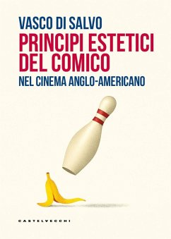 Principi estetici del comico. Nel cinema anglo-americano - Di Salvo, Vasco