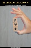 El Legado del Coach (La Evolución del Coaching, #3) (eBook, ePUB)