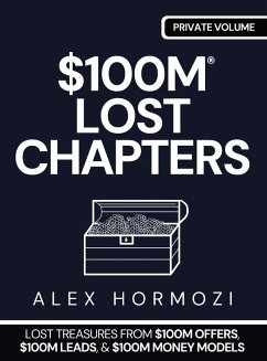 $100M LOST CHAPTERS - Hormozi, Alex