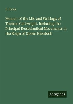 Cover Memoir of the Life and Writings of Thomas Cartwright, Including the Principal Ecclesiastical Movements in the Reign of Queen Elizabeth