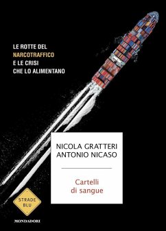 Cartelli di sangue. Le rotte del narcotraffico e le crisi che lo alimentano - Gratteri, Nicola; Nicaso, Antonio Cartelli di sangue. Le rotte del narcotraffico e le crisi che lo alimentano - Gratteri, Nicola; Nicaso, Antonio