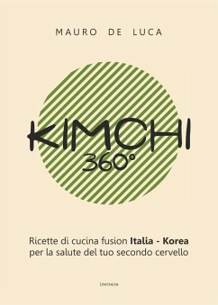 Cover Kimchi 360°. Ricette di cucina fusion Italia-Korea per la salute del tuo secondo cervello. Ediz. italiana e inglese