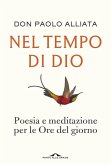 Nel tempo di Dio. Poesia e meditazione per le Ore del giorno
