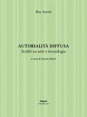 Autorialità diffusa. Scritti su arte e tecnologia