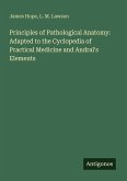 Principles of Pathological Anatomy: Adapted to the Cyclopedia of Practical Medicine and Andral's Elements
