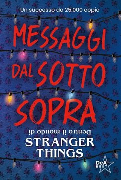 Messaggi dal sotto sopra. Dentro il mondo di Stranger Things - Adams, Guy