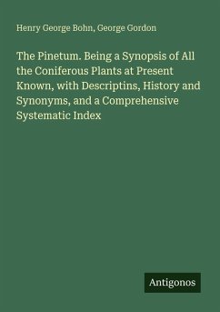 Cover The Pinetum. Being a Synopsis of All the Coniferous Plants at Present Known, with Descriptins, History and Synonyms, and a Comprehensive Systematic Index