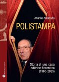 Polistampa. Storia letteraria di una casa editrice fiorentina (1965-2025) Polistampa. Storia letteraria di una casa editrice fiorentina (1965-2025)