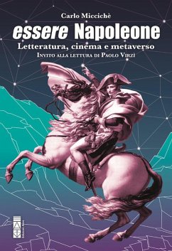 Cover Essere Napoleone. Letteratura, cinema e metaverso