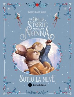 Le belle storie della nonna sotto la neve - Amiot, Karine-Marie Le belle storie della nonna sotto la neve - Amiot, Karine-Marie