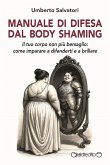Manuale di difesa dal body shaming. Il tuo corpo non più bersaglio: come imparare a difenderti e a brillare