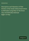Description and Valuation of That Portion of the Omah Indian Reservation in Nebraska Lying West of the Sioux City and Nebraska Railroad Right-of-Way