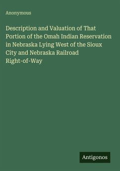 Cover Description and Valuation of That Portion of the Omah Indian Reservation in Nebraska Lying West of the Sioux City and Nebraska Railroad Right-of-Way