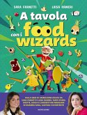 A tavola con i Food Wizards A tavola con i Food Wizards