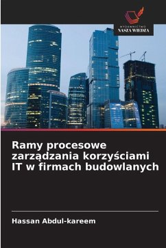 Cover Ramy procesowe zarz¿dzania korzy¿ciami IT w firmach budowlanych