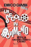 Un secolo in movimento. 151 film che hanno animato il mondo