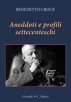 Aneddoti e profili settecenteschi - Croce, Benedetto Aneddoti e profili settecenteschi - Croce, Benedetto