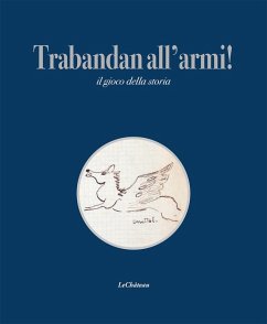 Trabandan all'armi! Il gioco della storia - Tutino, Barbara; Alessi, Nicola