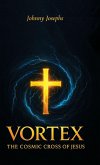 Vortex, The Cosmic Cross of Jesus