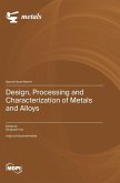 Design, Processing and Characterization of Metals and Alloys Design, Processing and Characterization of Metals and Alloys