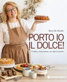Porto io il dolce! Un dolce, senza lattosio, per ogni occasione Porto io il dolce! Un dolce, senza lattosio, per ogni occasione