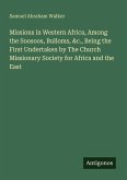Missions in Western Africa, Among the Soosoos, Bulloms, &c., Being the First Undertaken by The Church Missionary Society for Africa and the East