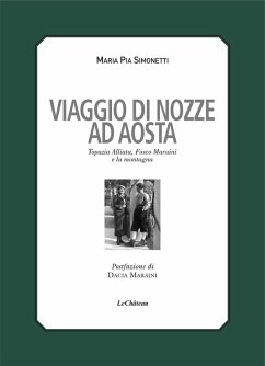 Viaggio di nozze. Topazia Alliata, Fosco Maraini e la montagna - Simonetti, Maria Pia