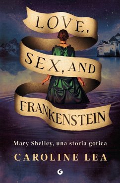 Cover Love, sex & Frankenstein. Mary Shelley, una storia gotica