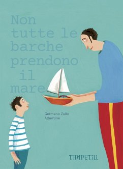 Non tutte le barche prendono il mare - Zullo, Germano; Albertine