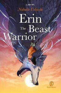Erin. The Beast Warrior - Uehashi, Nahoko Erin. The Beast Warrior - Uehashi, Nahoko